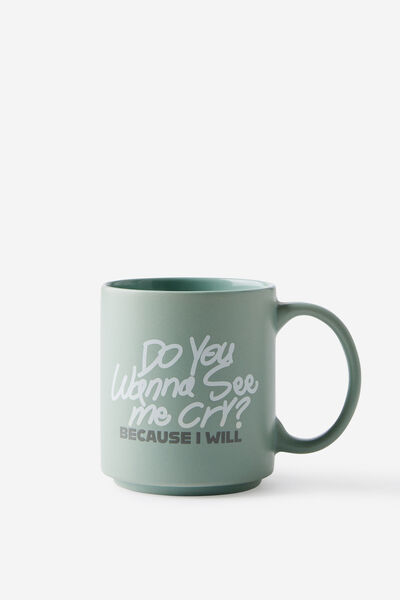 Daily Mug, DO YOU WANNA SEE ME CRY