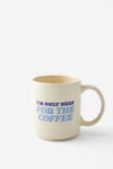 I M ONLY HERE FOR THE COFFEE
